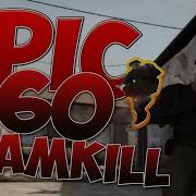 EPIC TEAMKILL 360 ТИМКИЛЛ 360 ОТ ХАЙВА