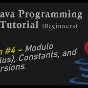 Java Programming Tutorial For Beginners Lesson 4 Modulo Constants And Conversions