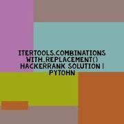 ITERTOOLS COMBINATIONSWITH REPLACEMENT HACKERRANK SOLUTION PYTOHN