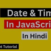 Date Time In JavaScript Hindi JavaScript Tutorial In Hindi