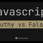 JavaScript Truthy Vs Falsey Values