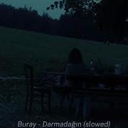 Buray Darmadağın Slowed