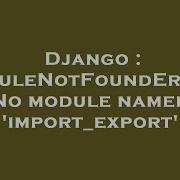 Django ModuleNotFoundError No Module Named Import Export