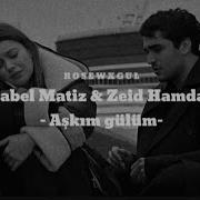 Mabel Matiz Zeid Hamdan Aşkım Gülüm Lyrics