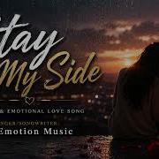 Stay By My Side Emotional Love Song Soft Emotion Music