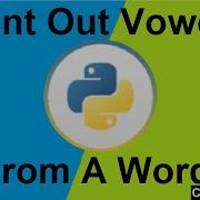 How To Build A Python Program That Prints The Vowels From A Word