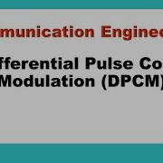 Communication Engineering Differential Pulse Code Modulation DPCM
