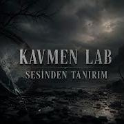 Kavmen Lab Sesinden Tanırım