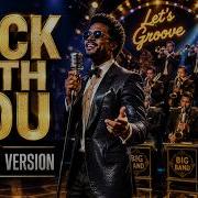 ROCK WITH YOU BIG BAND JAZZ STYLE YOU NEVER HEARD ANYTHING LIKE THIS