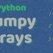 Python Numpy Tutorial 1 Numpy Arrays 1 D 2 D 3 D Arrays
