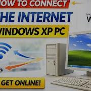 How To Connect To The Internet In Windows XP PC