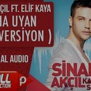 Sinan Akçıl Ft Elif Kaya Bana Uyan R B Versiyon Official Audio