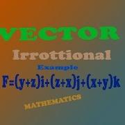 VECTOR Irrotational Example F Y Z I Z X J X Y K