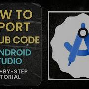 How To Import GitHub Code Into Android Studio Step By Step Guide