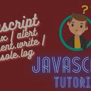 Javascript Tutorial Syntax Alert Document Write Consolelog Function