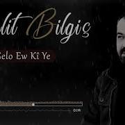 Halit Bilgiç Gelo Ew Kî Ye 2021 YENİ