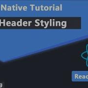 24 Header Styling React Native