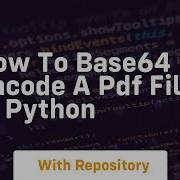 How To Base64 Encode A PDF File In Python
