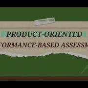 Assessment In Learning 2 Product Oriented Performance Based Assessment