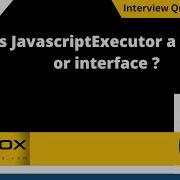 Is JavascriptExecutor A Class Or Interface Selenium Interview Question 474