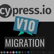 Migrating To Cypress 10 Step By Step Tutorial