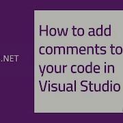 How To Add Comments To Your Code In Visual Studio