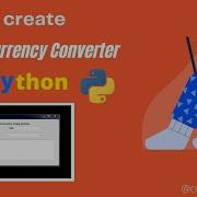 How To Create A Currency Converter Using Python Coding Discussion