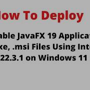 How To Deploy An Executable JavaFX 19 JAR Exe Msi Using IntelliJ 2022 3 1 On Windows 11 X64 3 3