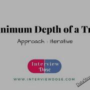 Minimum Depth Of A Tree Iterative Approach Explained