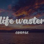 CORPSE Life Waster Lyrics