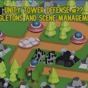 Unity Tower Defense Singletons And Scene Management