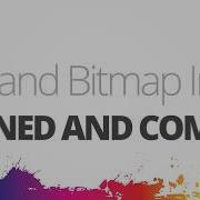 Vector And Bitmap Images Explained And Compared