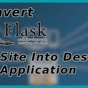 How To Convert Flask Site Into Desktop Application
