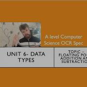 A Level Computer Science OCR Unit 6 Floating Point Addition And Subtraction