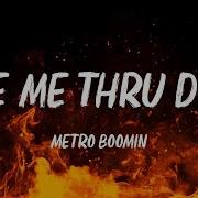 Metro Boomin Take Me Thru Dere Lyrics