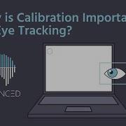 Why Is Calibration Important For Eye Tracking