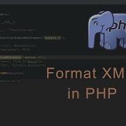 How To Format Xml In PHP PHP Tutorial