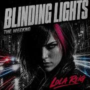 BLINDING LIGHTS Feat LOLA REIG