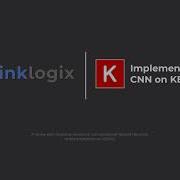 Implementation Of CNN On KERAS Part 3 A Taste Of Convolutional Neural Networks By ThinkLogix