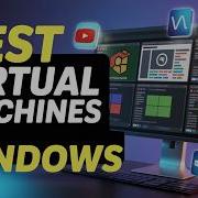 Best Virtual Machines For Windows