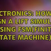 Electronics How To Design A LIFT Simulator Using FSM Finite State Machine 2 Solutions