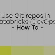 How To Use Git Repos In Databricks DevOps