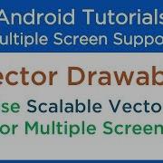 Android Vector Drawables Android Multiple Screen Support Tutorials 3 4