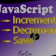 Increment Decrement And Print With JavaScript