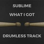 Sublime What I Got Drumless