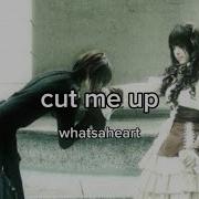 Whatsaheart Cut Me Up Lyrics Video