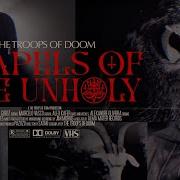 THE TROOPS OF DOOM Chapels Of The Unholy Official Video
