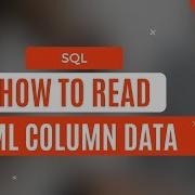 SQL Tutorial How To Read Data From XML Column XQuery Methods