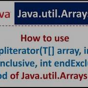 How To Use Spliterator T Array Int StartInclusive Int EndExclusive Method Of Arrays Class