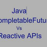 CompletableFuture Vs Reactive APIs In Java AlgoThinker